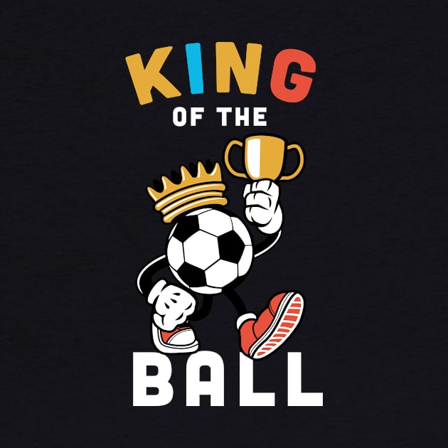 King of the ball, Funny football Gift / soccer gifts, football player present by Anodyle